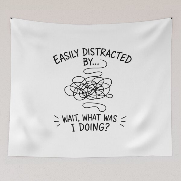 Item preview, Easily Distracted – Wait What Was I Doing? designed and sold by Noventra112.