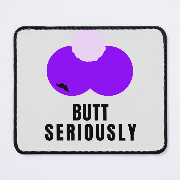 Item preview, Butt Seriously | Funny Tee Shirt, Sticker, Joke designed and sold by DigitEclectic.