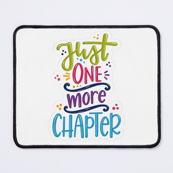 Item preview, Just one more chapter! designed and sold by Reets_Redbubble.