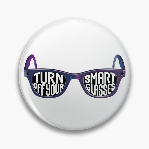 Item preview, Turn Off Your Smart Glasses designed and sold by Minatron76.