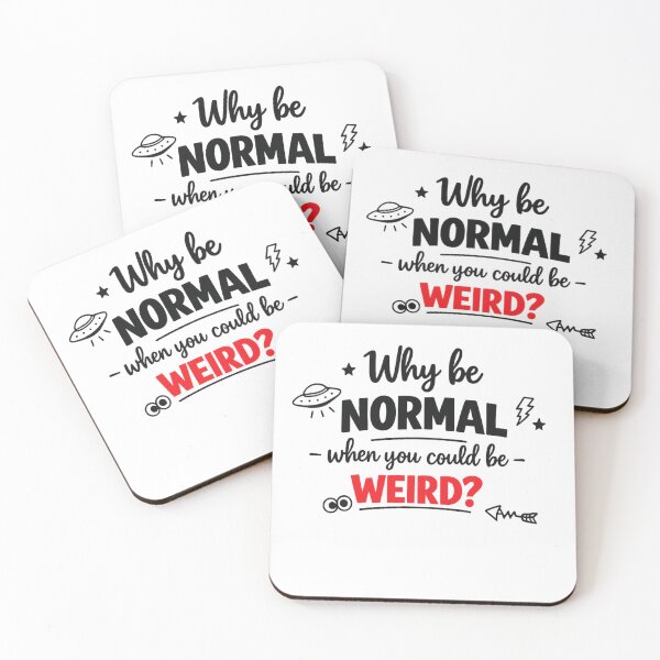Item preview, Why Be Normal When You Could Be Weird designed and sold by MarselArt.