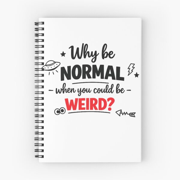 Item preview, Why Be Normal When You Could Be Weird designed and sold by MarselArt.