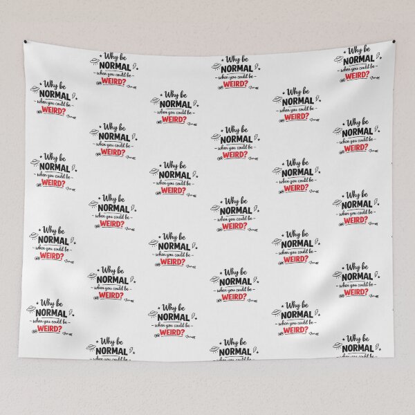 Item preview, Why Be Normal When You Could Be Weird designed and sold by MarselArt.