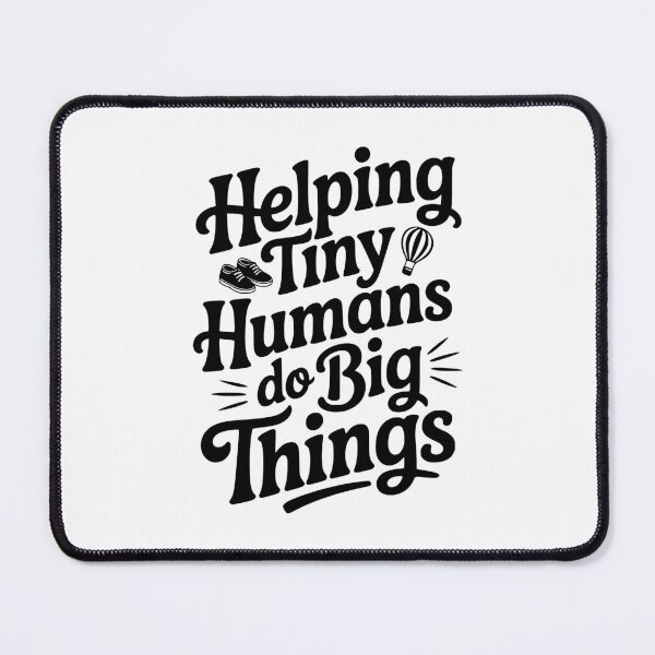 Item preview, Helping Tiny Humans Do Big Things designed and sold by Frank Ring.