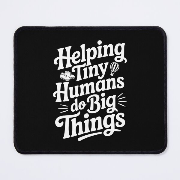 Item preview, Helping Tiny Humans Do Big Things designed and sold by Frank Ring.