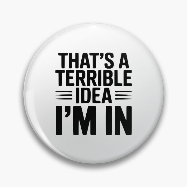 Item preview, That's a Terrible Idea I'm In designed and sold by Frank Ring.
