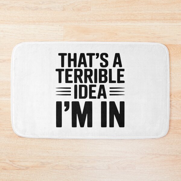 Item preview, That's a Terrible Idea I'm In designed and sold by Frank Ring.