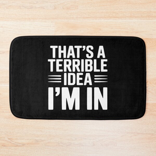 Item preview, That's a Terrible Idea I'm In designed and sold by Frank Ring.