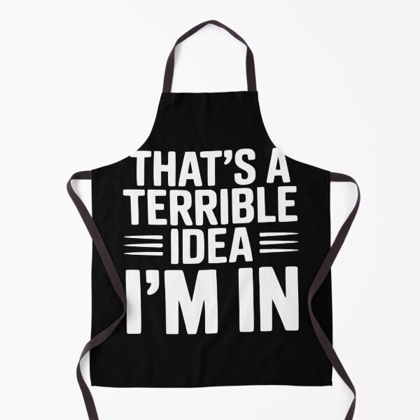 Item preview, That's a Terrible Idea I'm In designed and sold by Frank Ring.
