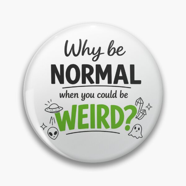 Item preview, Why Be Normal When You Could Be Weird designed and sold by MarselArt.