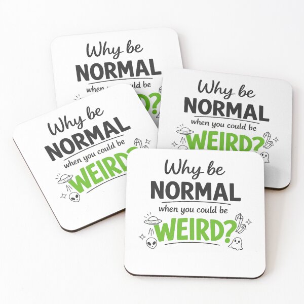 Item preview, Why Be Normal When You Could Be Weird designed and sold by MarselArt.