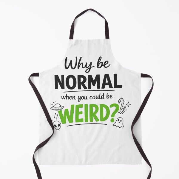 Item preview, Why Be Normal When You Could Be Weird designed and sold by MarselArt.