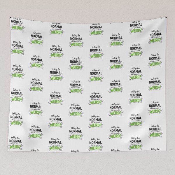 Item preview, Why Be Normal When You Could Be Weird designed and sold by MarselArt.