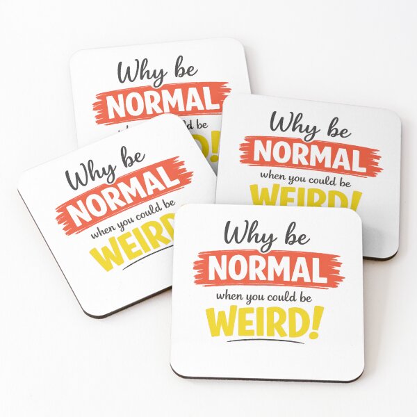 Item preview, Why Be Normal When You Could Be Weird designed and sold by MarselArt.