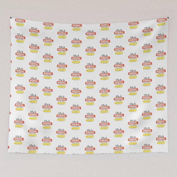 Item preview, Why Be Normal When You Could Be Weird designed and sold by MarselArt.