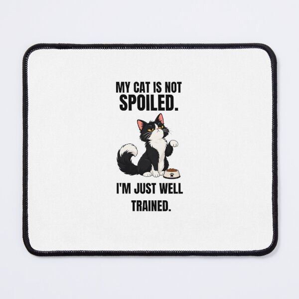 Item preview, My Cat Is Not Spoiled Funny Tuxedo Cat Well Trained Cat Lover Design designed and sold by Savage Cat Quotes.
