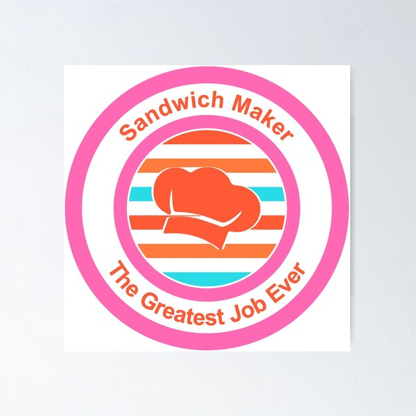 Item preview, Sandwich Maker The Greatest Job Ever designed and sold by TheIconSmith.