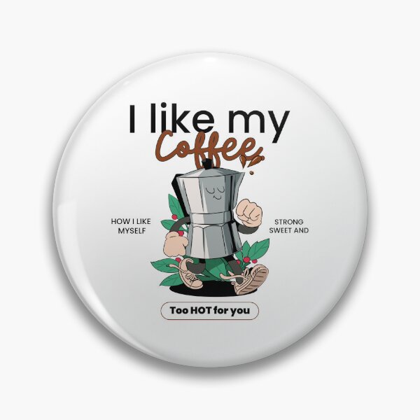 Item preview,  I Like My Coffee How I Like Myself: Strong Sweet And Too Hot For You designed and sold by chatzous.