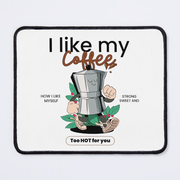 Item preview, I Like My Coffee How I Like Myself: Strong Sweet And Too Hot For You designed and sold by chatzous.