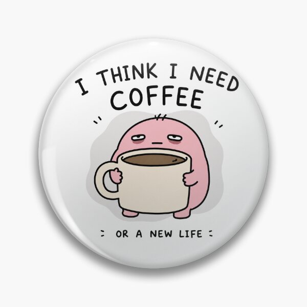 Item preview, I Think I Need Coffee Or A New Life Funny Coffee Meme Cute Pink Character designed and sold by MonkiFlipp.