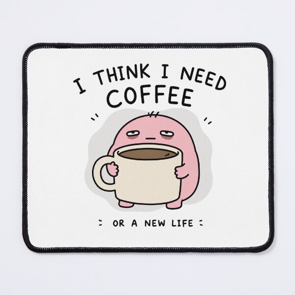 Item preview, I Think I Need Coffee Or A New Life Funny Coffee Meme Cute Pink Character designed and sold by MonkiFlipp.