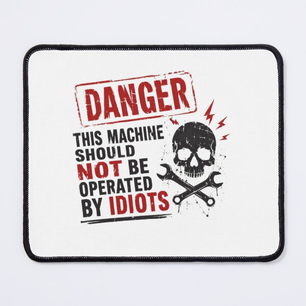 Item preview, Danger This Machine Should Not Be Operated By Idiots Skilled Worker Mechanic Engineering Humor designed and sold by RetroMini2026.
