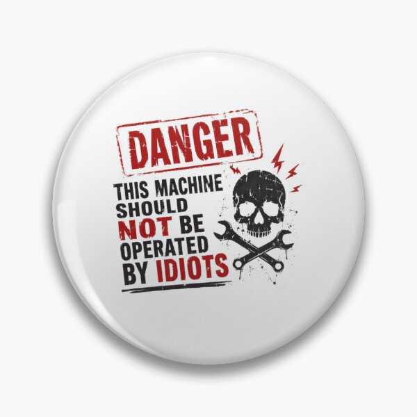 Item preview, Danger This Machine Should Not Be Operated By Idiots Skilled Worker Mechanic Engineering Humor designed and sold by RetroMini2026.