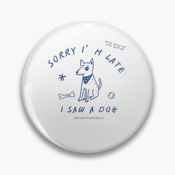 Item preview, Sorry I'm Late I Saw A Dog Shirt designed and sold by Xtusdior.