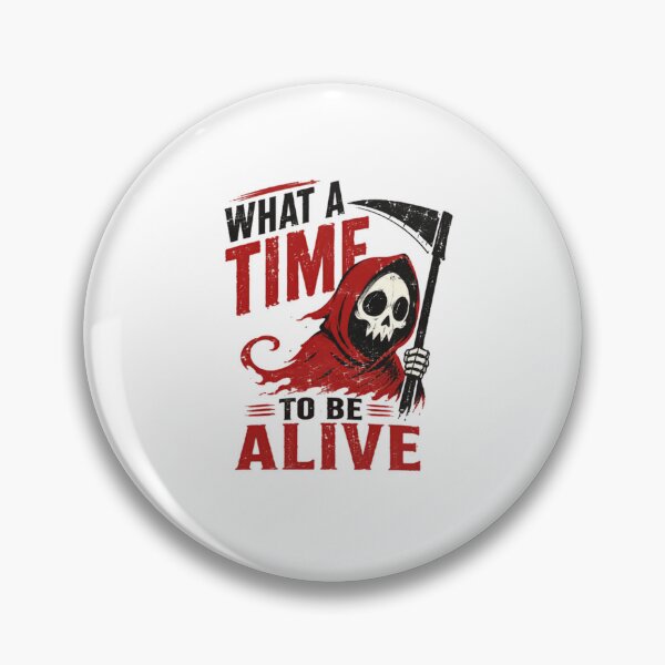 Item preview, What A Time To Be Alive Grim Reaper Death Dark Humor Goth Sarcasm designed and sold by RetroMini2026.