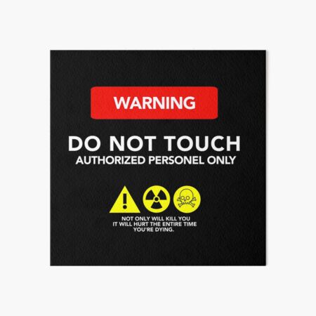 WARNING ! DO NOT TOUCH AUTHORIZED PERSONNEL ONLY Art Board Print