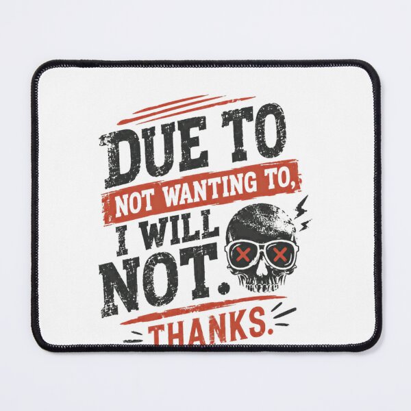Item preview, Due To Not Wanting To, I Will Not. Thanks. Sarcastic Humor Introvert Anti Social Quote designed and sold by RetroMini2026.