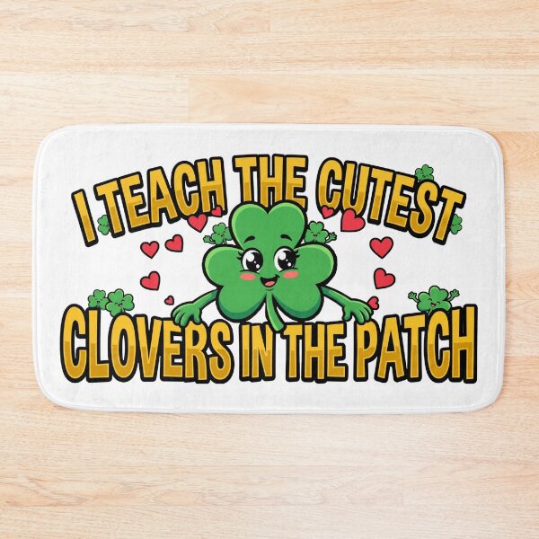 Item preview, lucky classroom I Teach the cutest clovers in the patch gift for  teachers St Patrick's Day designed and sold by ArtDesignTp.