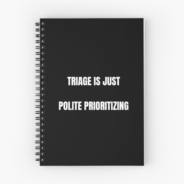 Item preview, Triage Is Just Polite Prioritizing T-Shirt designed and sold by incognipress.
