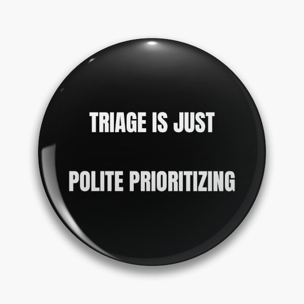 Item preview, Triage Is Just Polite Prioritizing T-Shirt designed and sold by incognipress.