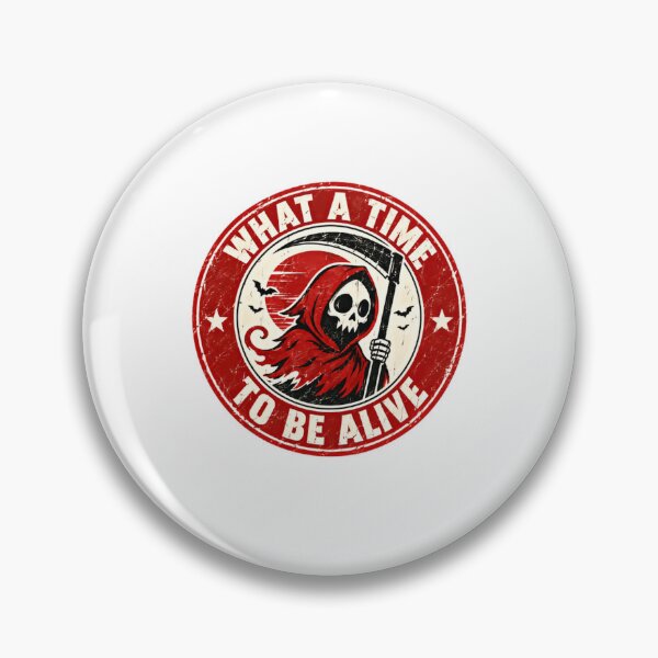 Item preview, What A Time To Be Alive Grim Reaper Dark Humor Sarcastic Quote designed and sold by RetroMini2026.