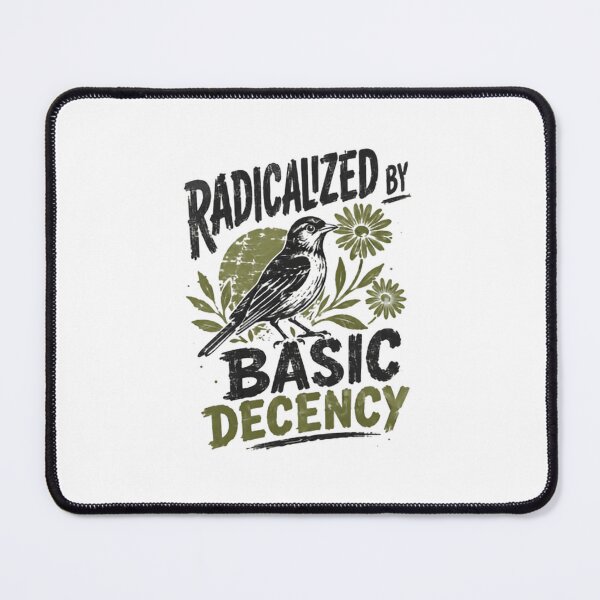 Item preview, Radicalized By Basic Decency Human Rights Advocate Social Justice designed and sold by SkeletonsDanger.