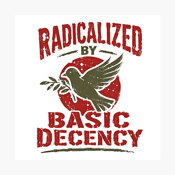 Item preview, Radicalized By Basic Decency Peace Humanitarian Values designed and sold by SkeletonsDanger.