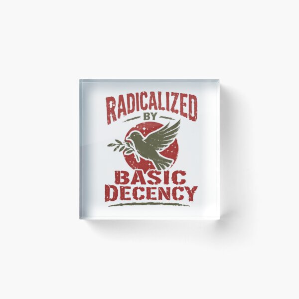 Item preview, Radicalized By Basic Decency Peace Humanitarian Values designed and sold by SkeletonsDanger.