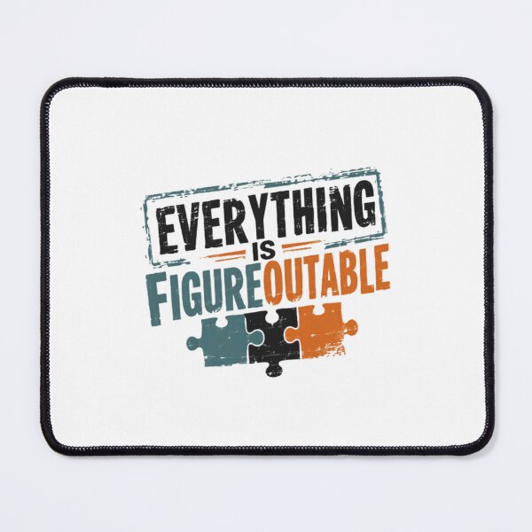 Item preview, Everything Is Figure Outable Motivational Problem Solver Mindset Quote designed and sold by SkeletonsDanger.