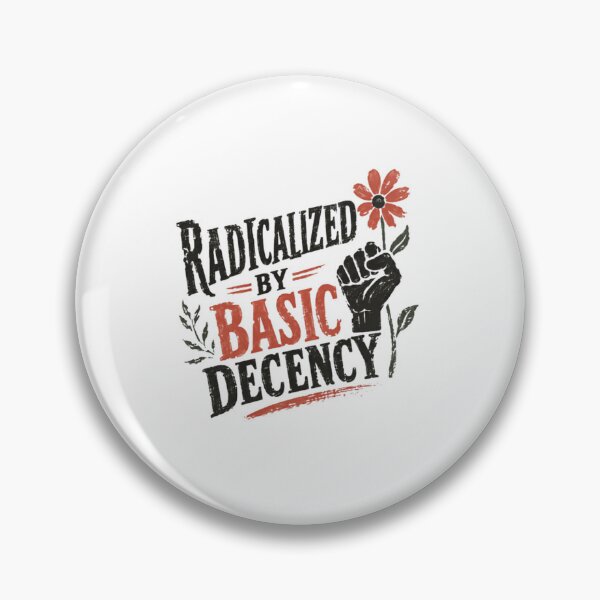 Item preview, Radicalized By Basic Decency Social Justice Activist Human Rights Advocate designed and sold by SkeletonsDanger.