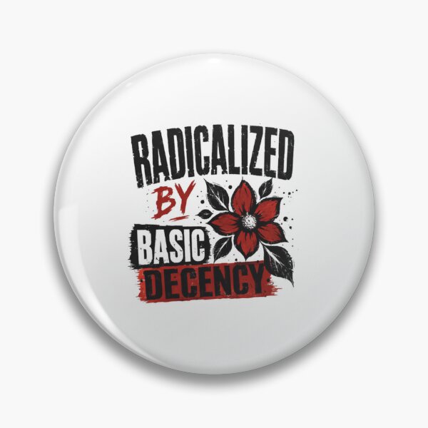 Item preview, Radicalized By Basic Decency Morality Values Activism Statement designed and sold by SkeletonsDanger.