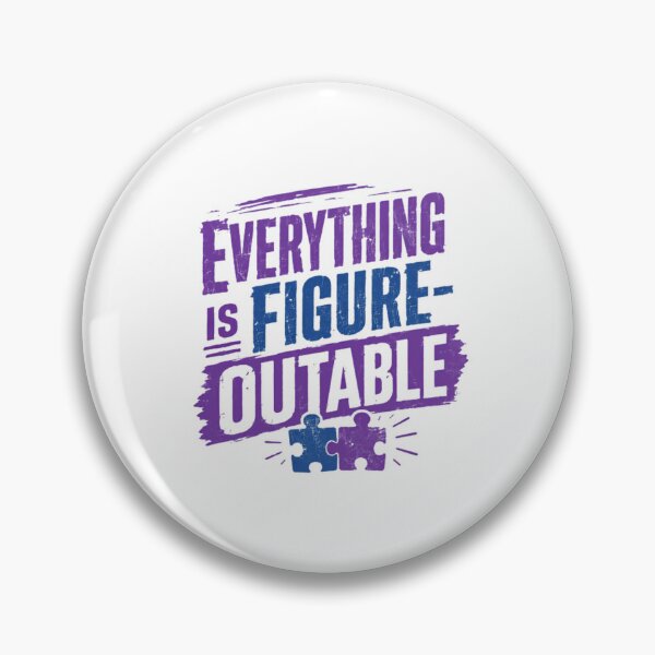 Item preview, Everything Is Figure-Outable Autism Awareness Neurodiversity Motivational designed and sold by SkeletonsDanger.