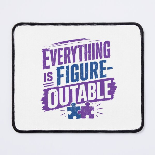 Item preview, Everything Is Figure-Outable Autism Awareness Neurodiversity Motivational designed and sold by SkeletonsDanger.