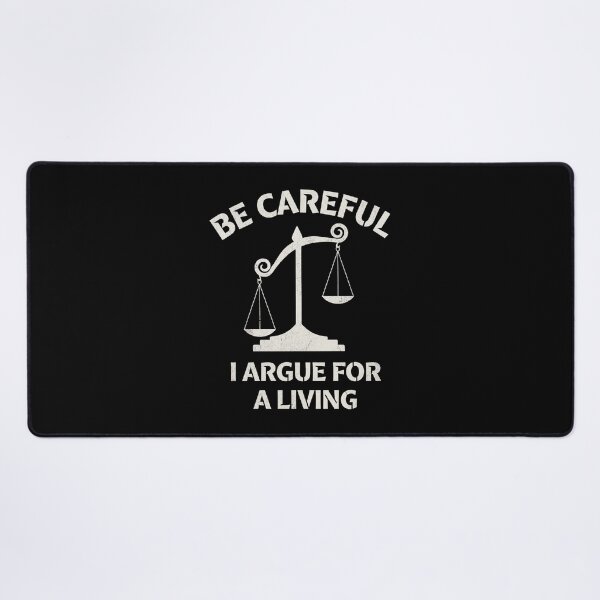 Item preview, Be Careful I Argue For A Living - Funny Lawyer & Attorney Humor designed and sold by Shopeon Designs.
