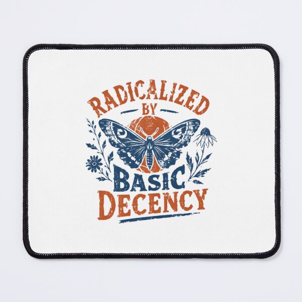 Item preview, Radicalized By Basic Decency Social Justice Advocate Morality designed and sold by SkeletonsDanger.