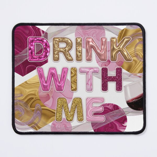 Item preview, Dynamic DRINK WITH ME Print designed and sold by dazzlemakers.
