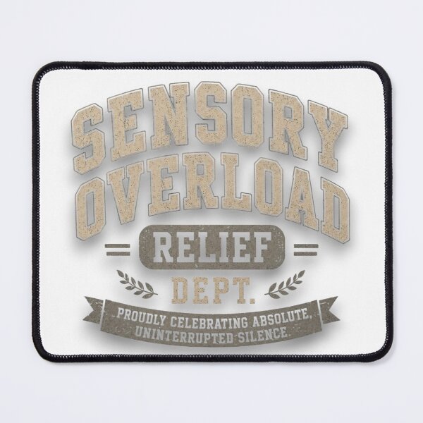 Item preview, Sensory Overload Relief Dept  designed and sold by BakersTees.