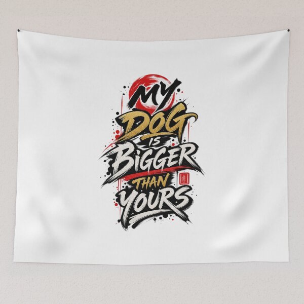 Item preview, My Dog Is Bigger Than Yours – Japanese Streetwear Typography designed and sold by UrbanStatic.