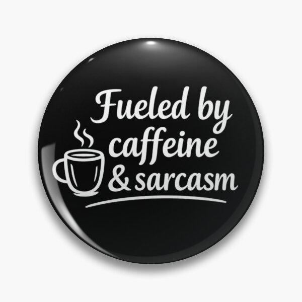 Item preview, Fueled By Caffeine And Sarcasm designed and sold by MarselArt.