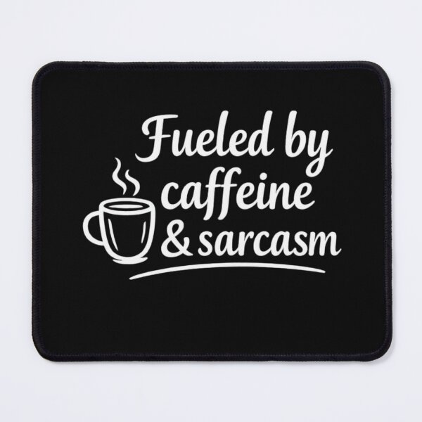 Item preview, Fueled By Caffeine And Sarcasm designed and sold by MarselArt.